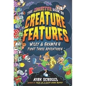 The Monster Book of Creature Features: Wiley & Grampa's First Three Adventures